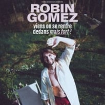 Robin Gomez, Viens on se rentre dedans mais fort (Tournée)