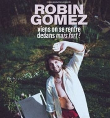 Robin Gomez, Viens on se rentre dedans mais fort (Tournée)