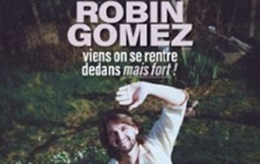 Robin Gomez, Viens on se rentre dedans mais fort (Tournée)