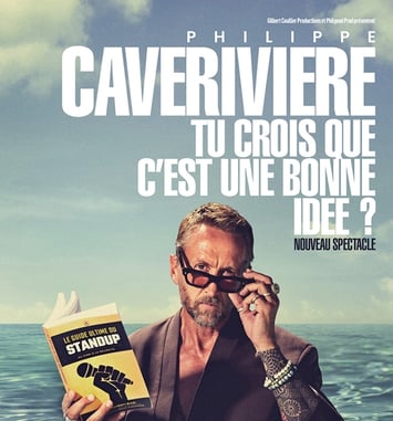 Philippe Caverivière : Tu crois que c'est une bonne idée ? (Tournée)