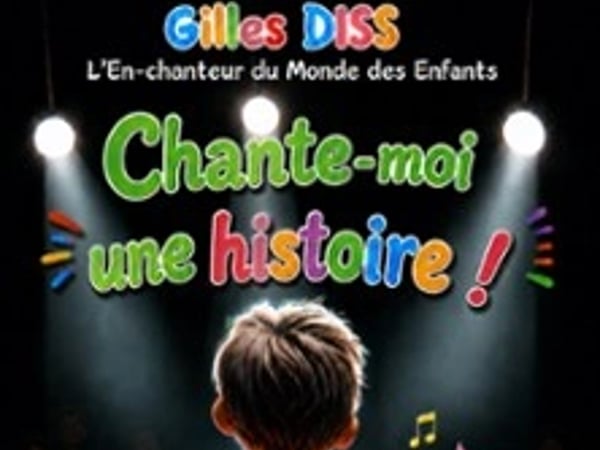 Gilles Diss, Chante moi une Histoire !