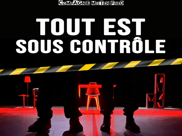 Spectacle "Tout est sous contrôle" - compagnie Mister Fred
