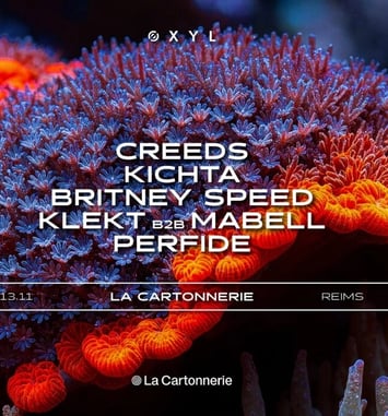 ØXYL : Creeds, Kichta, Britney Speed, Klekt b2b Mabell & Perfide